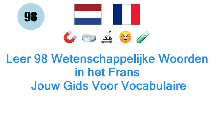 Leer 98 Wetenschappelijke Woorden in het Frans: Jouw Gids Voor Vocabulaire